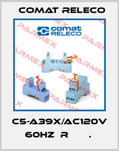 C5-A39X/AC120V 60HZ  R       .  Comat Releco
