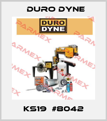 KS19  #8042 Duro Dyne