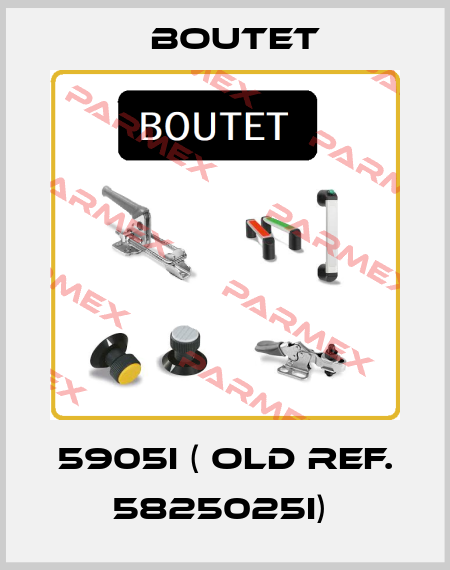  5905I ( old ref. 5825025I)  Boutet