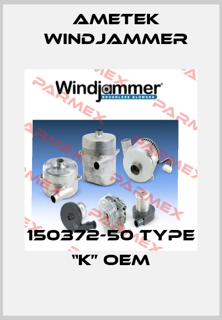 150372-50 Type “K” oem Ametek Windjammer