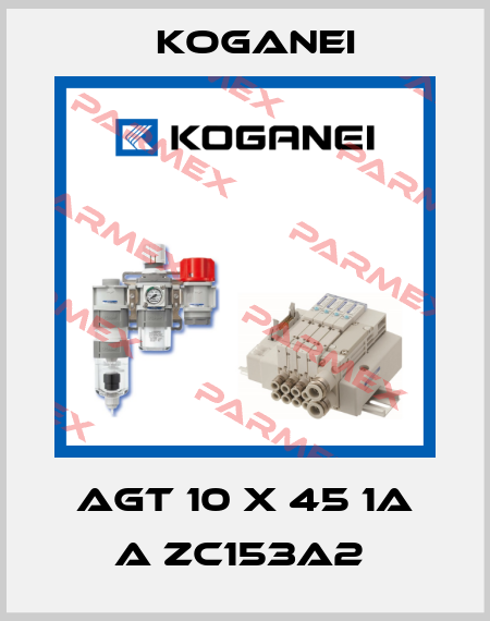 AGT 10 X 45 1A A ZC153A2  Koganei