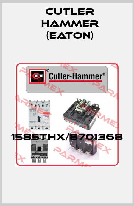 1585THX/8701368  Cutler Hammer (Eaton)