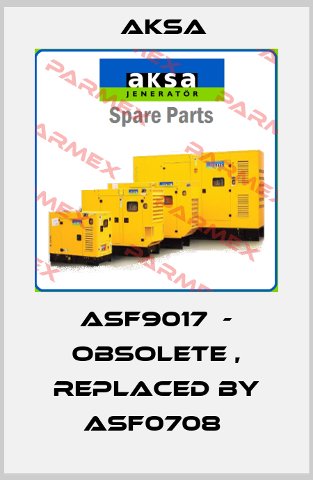 ASF9017  - obsolete , replaced by ASF0708  AKSA