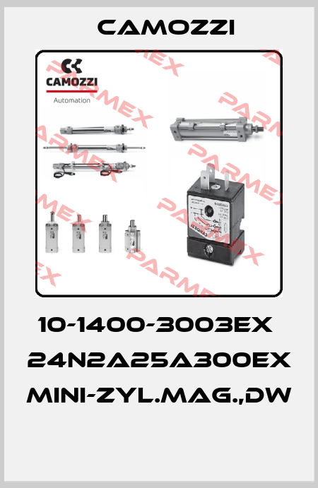 10-1400-3003EX  24N2A25A300EX MINI-ZYL.MAG.,DW  Camozzi