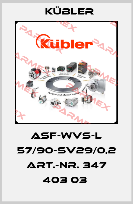 ASF-WVS-L 57/90-SV29/0,2 ART.-NR. 347 403 03  Kübler