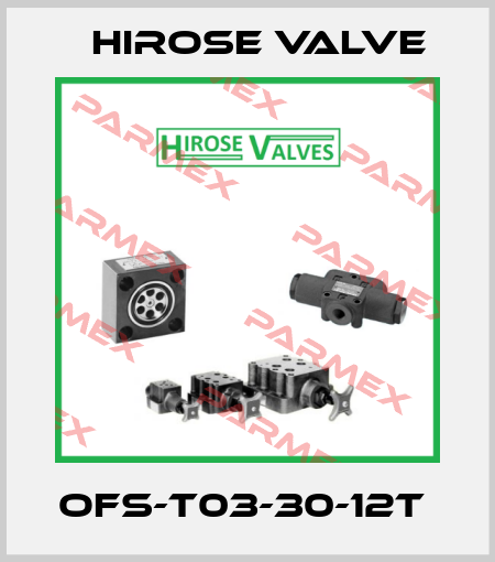 OFS-T03-30-12T  Hirose Valve