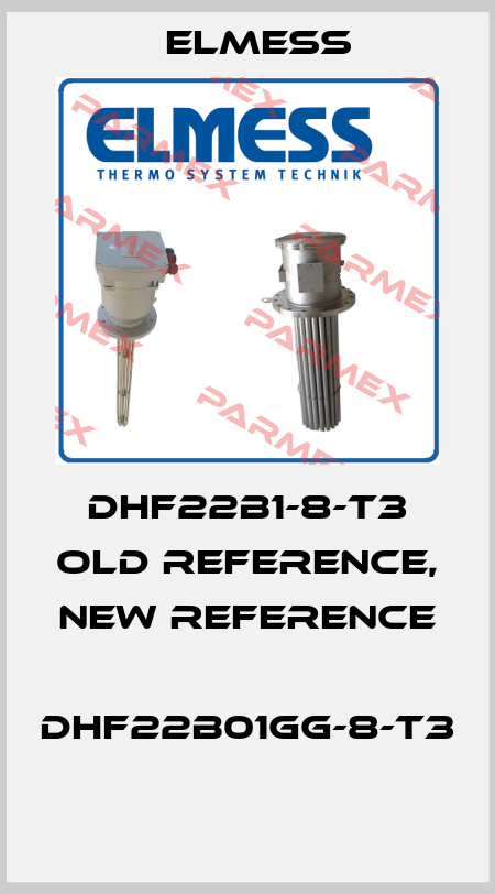 DHF22B1-8-T3 old reference, new reference  DHF22B01GG-8-T3  Elmess
