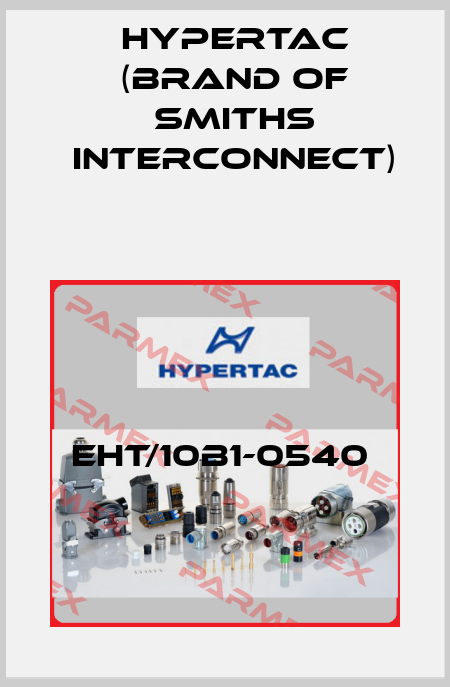 EHT/10B1-0540  Hypertac (brand of Smiths Interconnect)