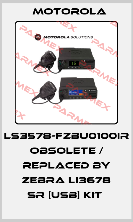 LS3578-FZBU0100IR  obsolete / replaced by Zebra LI3678 SR [USB] Kit  Motorola