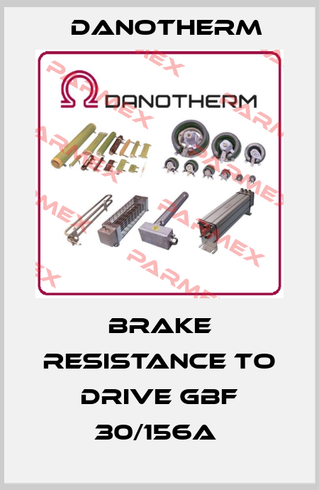 BRAKE RESISTANCE TO DRIVE GBF 30/156A  Danotherm
