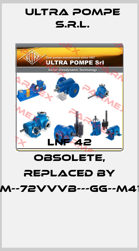 LNF 42 obsolete, replaced by PGLM--72VVVB---GG--M4112M  Ultra Pompe S.r.l.