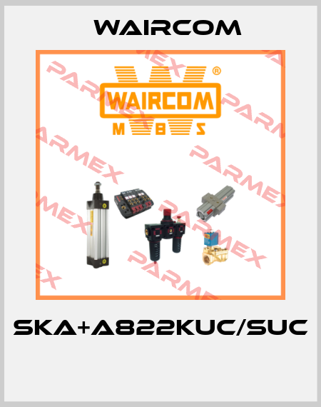 SKA+A822KUC/SUC  Waircom