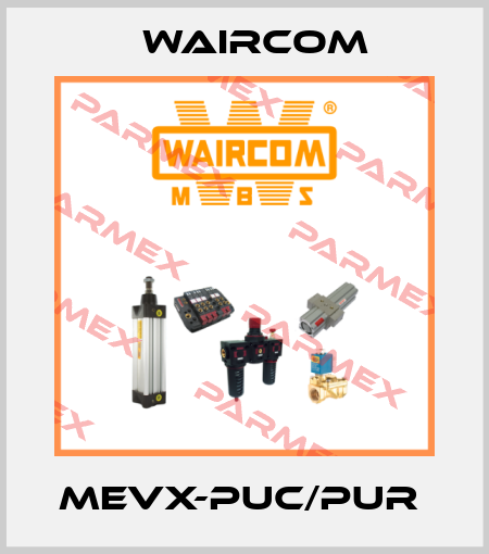 MEVX-PUC/PUR  Waircom