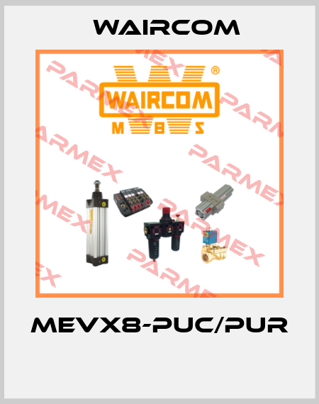 MEVX8-PUC/PUR  Waircom