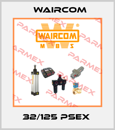 32/125 PSEX  Waircom