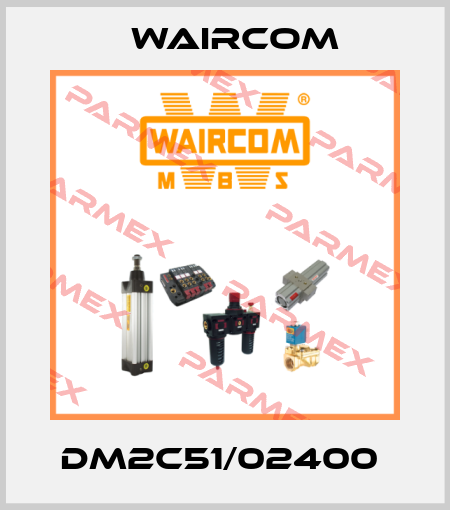 DM2C51/02400  Waircom