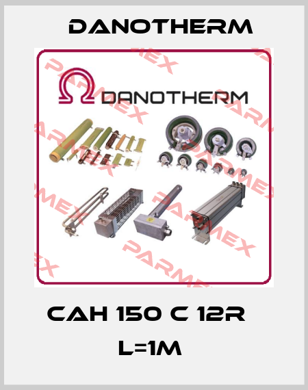 CAH 150 C 12R   L=1M  Danotherm