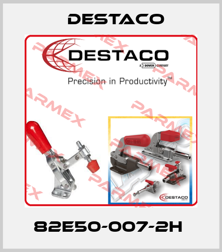 82E50-007-2H  Destaco