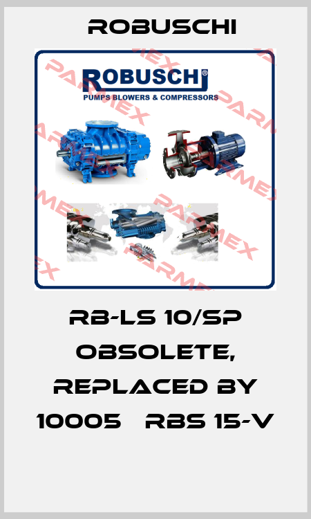 RB-LS 10/SP obsolete, replaced by 10005   RBS 15-V  Robuschi