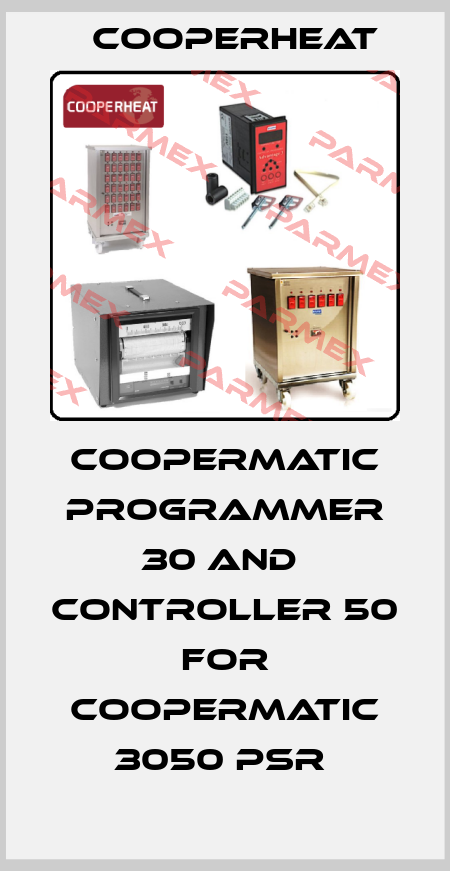 COOPERMATIC PROGRAMMER 30 AND  CONTROLLER 50 FOR COOPERMATIC 3050 PSR  Cooperheat