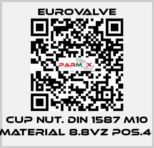 CUP NUT. DIN 1587 M10 MATERIAL 8.8VZ POS.4  Eurovalve
