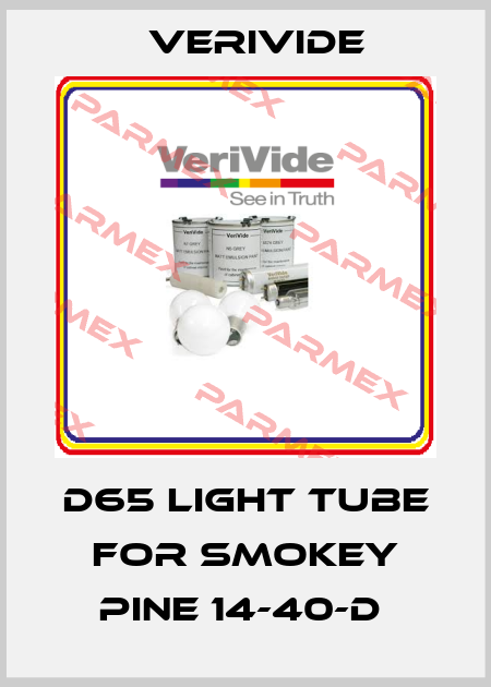 D65 LIGHT TUBE FOR SMOKEY PINE 14-40-D  Verivide