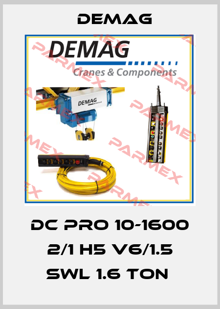 DC PRO 10-1600 2/1 H5 V6/1.5 SWL 1.6 TON  Demag