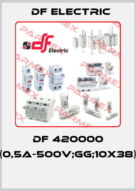 DF 420000 (0,5A-500V;GG;10X38)  DF Electric