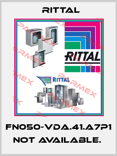FN050-VDA.41.A7P1 not available.  Rittal