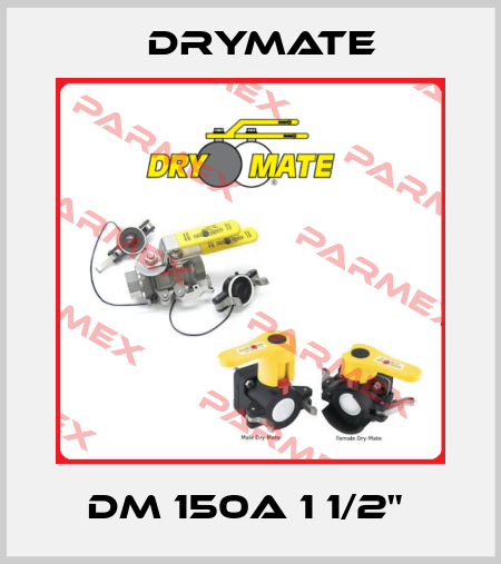 DM 150A 1 1/2"  Drymate