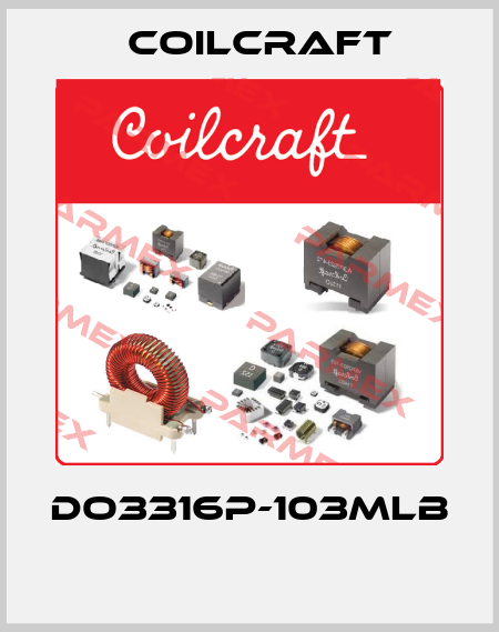 DO3316P-103MLB  Coilcraft