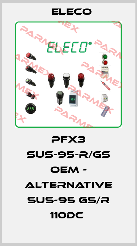 PFX3 SUS-95-R/GS OEM - alternative SUS-95 Gs/R 110DC  Eleco