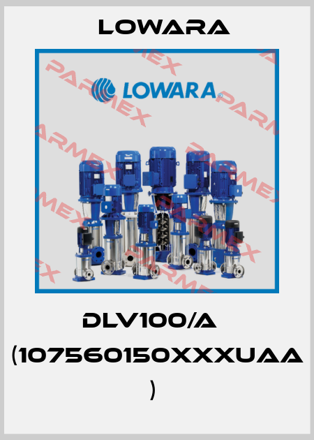 DLV100/A   (107560150XXXUAA )  Lowara