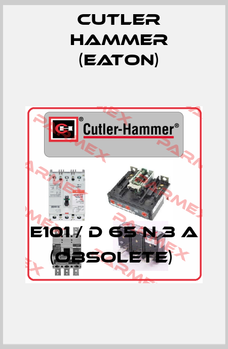 E101 / D 65 N 3 A (Obsolete)  Cutler Hammer (Eaton)