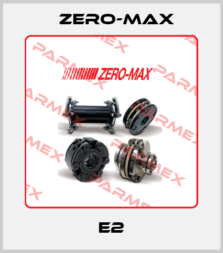 E2 ZERO-MAX