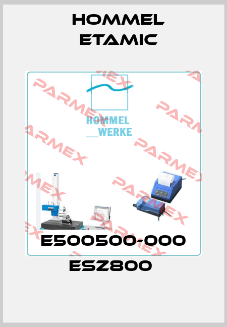 E500500-000 ESZ800  Hommel Etamic