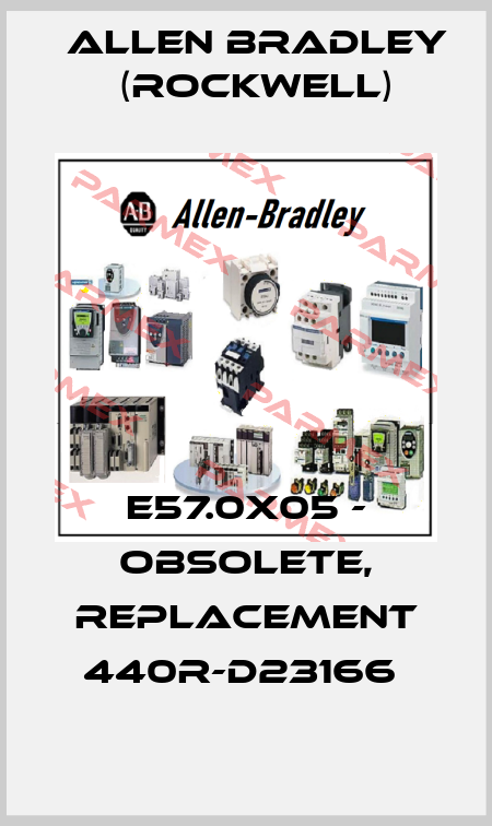 E57.0X05 - OBSOLETE, REPLACEMENT 440R-D23166  Allen Bradley (Rockwell)