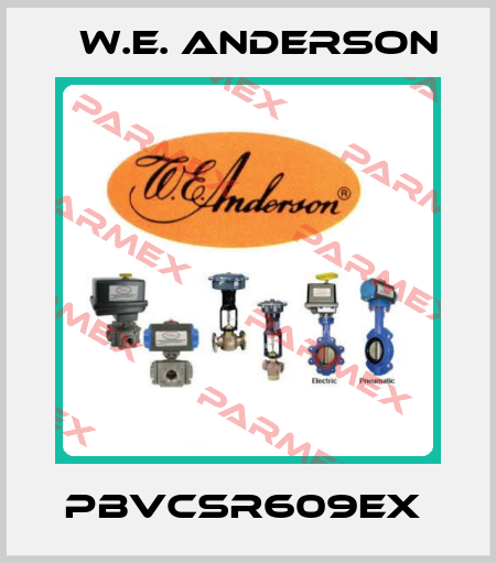 PBVCSR609EX  W.E. ANDERSON