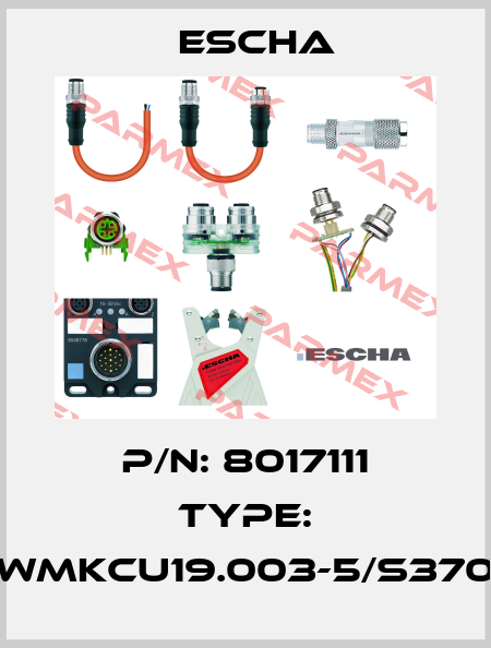 P/N: 8017111 Type: WMKCU19.003-5/S370 Escha