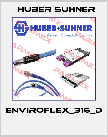 ENVIROFLEX_316_D  Huber Suhner