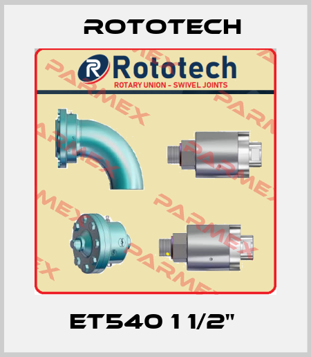 ET540 1 1/2"  Rototech