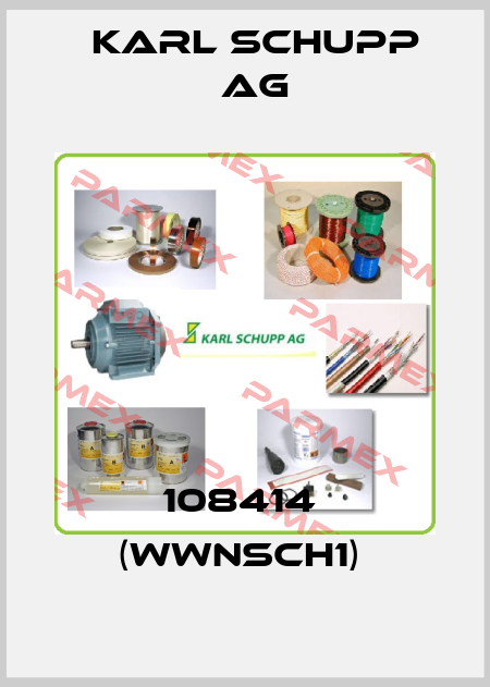 108414  (WWNSCH1)  Karl Schupp AG