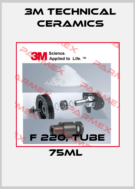 F 220, TUBE 75ML  3M Technical Ceramics