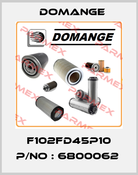 F102FD45P10 P/NO : 6800062  Domange