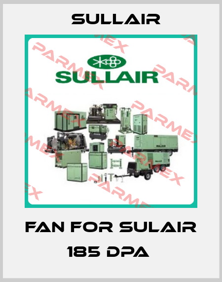 FAN FOR SULAIR 185 DPA  Sullair