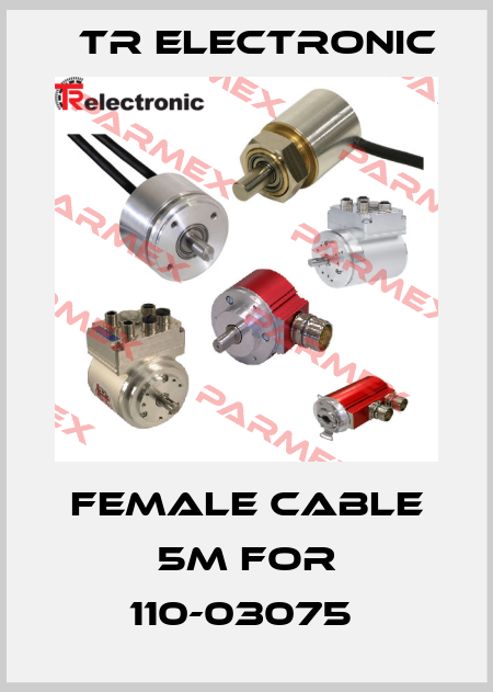 FEMALE CABLE 5M FOR 110-03075  TR Electronic