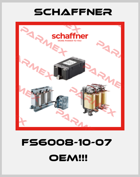 FS6008-10-07   OEM!!!  Schaffner
