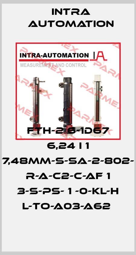 FTH-2 6-1D67 6,24 I 1 7,48mm-S-SA-2-802- R-A-C2-C-AF 1 3-S-PS- 1 -0-Kl-H L-To-A03-A62  Intra Automation