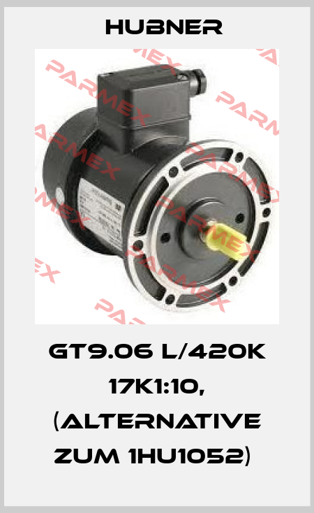 GT9.06 L/420K 17K1:10, (ALTERNATIVE ZUM 1HU1052)  Hubner
