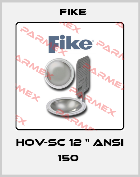 HOV-SC 12 " ANSI 150  FIKE